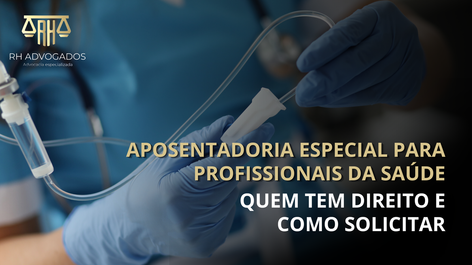 a imagem mostra um profissional da saúde manipulando equipamentos de enfermagem e contém os dizeres: "aposentadoria especial para profissionais da saúde: quem tem direito e como solicitar"